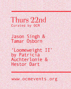 audiograft performer listings for Thursday 22nd October: Jason Singh & Tamar Osborn and Loomeweight II by Patricia Aucherlonie & Hestor Dart