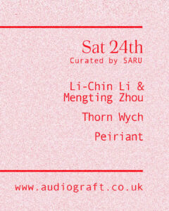 Listing for audiograft Saturday 24th October with Li-Chin Li & Mengtin Zhou, Thorn Wych and Peiriant